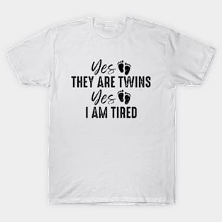 Yes They Are Twins Yes I Am Tired Funny Twins Mom T-Shirt